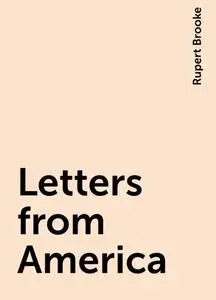 «Letters from America» by Rupert Brooke