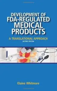 Development of FDA-Regulated Medical Products: A Translational Approach, Second Edition