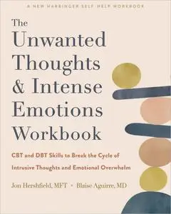 he Unwanted Thoughts and Intense Emotions Workbook
