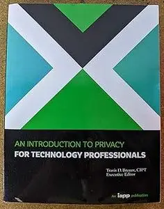 An Introduction to Privacy for Technology Professionals - An iapp publication