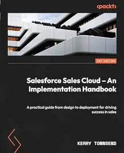 Salesforce Sales Cloud – An Implementation Handbook