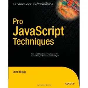 Pro JavaScript Techniques by John Resig [Repost]