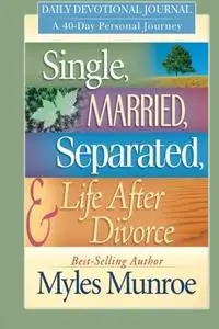 Single, Married, Separated and Life After Divorce Daily Study: A 40 Day Personal Journey