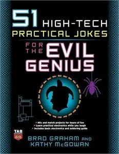 51 High-Tech Practical Jokes for the Evil Genius (Repost)