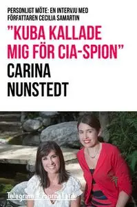 «"Kuba kallade mig för CIA-spion" - Personligt möte: En intervju med författaren Cecilia Samartin» by Carina Nunstedt