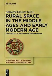 Rural Space in the Middle Ages and Early Modern Age (Fundamentals of Medieval and Early Modern Culture)
