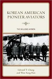 Korean American Pioneer Aviators: The Willows Airmen