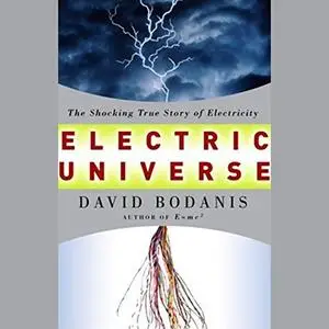 Electric Universe: How Electricity Switched on the Modern World [Audiobook]