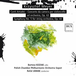 Bartosz Koziak - Meyer: Canti Amadei, Op. 63 & Symphony No. 5 for String Orchestra, Op. 44 (2022)