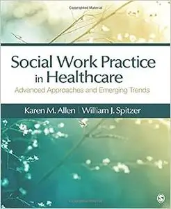 Social Work Practice in Health Care: Advanced Approaches and Emerging Trends