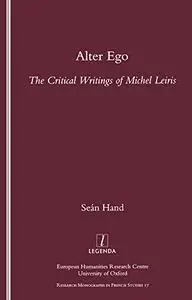 Alter Ego: The Critical Writings of Michel Leiris