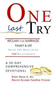 One Last Try: Reclaim Your Marriage, Family, and Life