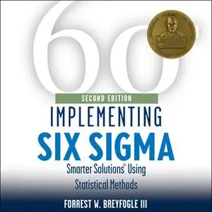 «Implementing Six Sigma: Smarter Solutions Using Statistical Methods 2nd Edition» by Forrest W. Breyfogle