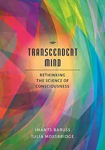 Transcendent Mind: Rethinking the Science of Consciousness (Repost)