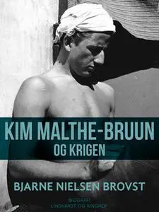 «Kim Malthe-Bruun og krigen» by Bjarne Nielsen Brovst
