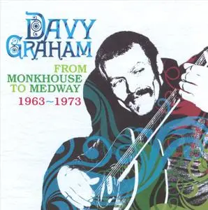 Davy Graham - From Monkhouse to Medway 1963-1973 (2010) {Hux Records HUX 113}