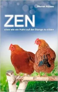 ZEN: ohne wie ein Huhn auf der Stange zu sitzen