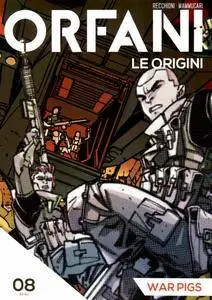 Orfani: Le Origini N.08 - War Pigs (2016)