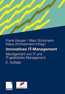 Innovatives IT-Management: Management von IT und IT-gestütztes Management