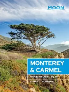 Moon Monterey & Carmel: With Santa Cruz & Big Sur (Travel Guide), 6th Edition