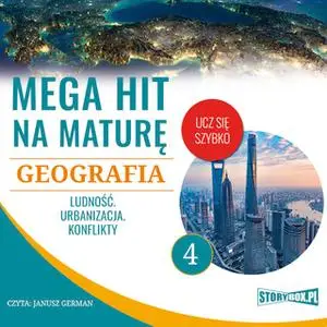 «Mega hit na maturę. Geografia 4. Ludność. Urbanizacja. Konflikty» by Karolina Wolszczak,Anna Borowicz,Opracowanie: Adam