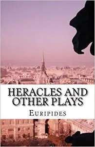 Heracles and Other Plays