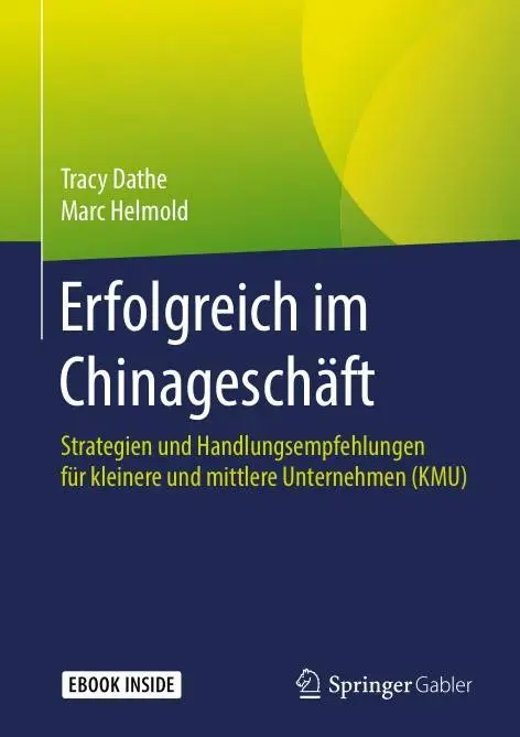 Erfolgreich im Chinageschäft: Strategien und Handlungsempfehlungen für kleinere und mittlere Unternehmen (KMU)