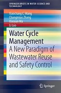 Water Cycle Management: A New Paradigm of Wastewater Reuse and Safety Control (Repost)