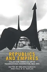 Republics and empires: Italian and American art in transnational perspective, 1840-1970