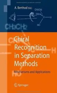 Chiral Recognition in Separation Methods: Mechanisms and Applications [Repost]
