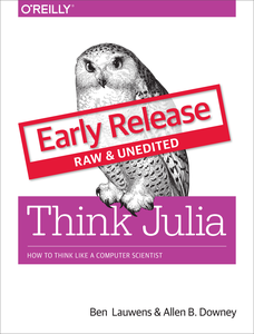 Think Julia: How to Think Like a Computer Scientist [Early Release]