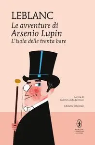 Maurice Leblanc - Le avventure di Arsenio Lupin. L'isola delle trenta bare