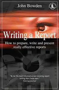 Writing a Report: How to Prepare, Write and Present Really Effective Reports