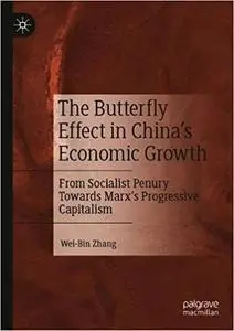 The Butterfly Effect in China’s Economic Growth: From Socialist Penury Towards Marx’s Progressive Capitalism