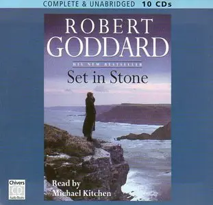  Set in Stone by Robert Goddard, Michael Kitchen