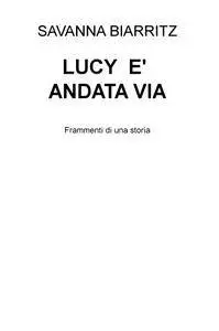 LUCY E’ ANDATA VIA