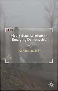 Media-State Relations in Emerging Democracies