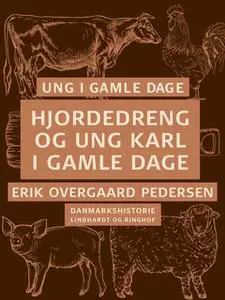 «Ung i gamle dage - Hjordedreng og ung karl i gamle dage» by Erik Overgaard Pedersen