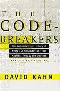 The Codebreakers: The Comprehensive History of Secret Communication from Ancient Times to the Internet [Repost]