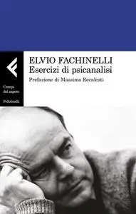 Elvio Fachinelli - Esercizi di psicanalisi