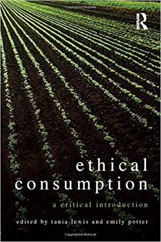 Ethical Consumption: A Critical Introduction