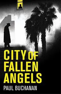 «City of Fallen Angels: Atmospheric detective noir set in the suffocating LA heat wave» by Paul Buchanan