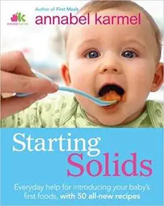 Starting Solids: The essential guide to your baby's first foods