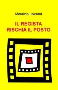 IL REGISTA RISCHIA IL POSTO