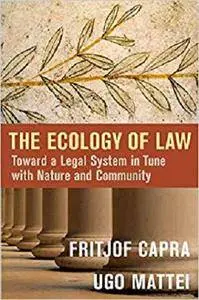 The Ecology of Law: Toward a Legal System in Tune with Nature and Community