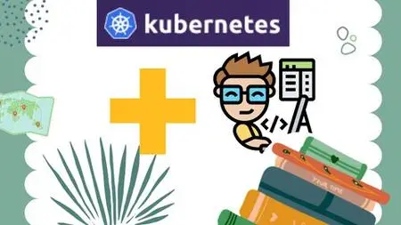 Kubernetes (K8S) For Software Developers