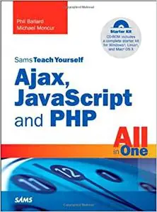 Sams Teach Yourself Ajax, Javascript, and Php All in One (Repost)