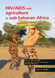 HIV/AIDS And Agriculture In Sub-Saharan Africa: Impact on Farming Systems, Agricultural Practices and Rural Livelilhoods