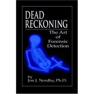 Dead Reckoning: The Art of Forensic Detection 