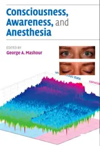 Consciousness, Awareness, and Anesthesia